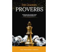 The Leader's Proverbs: Wisdom for Those Who Carry the Weight