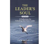 The Leader's Soul: 52 Reflections for Unlocking Your Inner Leader