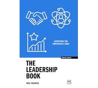 The Leadership Book: Achieving the Empathetic Edge