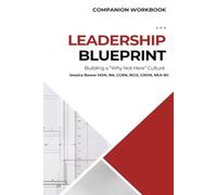 The Leadership Coach's Blueprint: Your Coaching Toolkit: A Companion Workbook for Coaching Other Leaders and Unlocking Their Full Potential