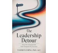 The Leadership Detour: How The Unexpected Path Shaped My Success
