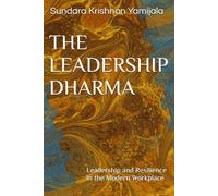 THE LEADERSHIP DHARMA: Leadership and Resilience in the Modern Workplace