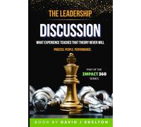 The Leadership Discussion: What Experience Teaches That Theory Never Will