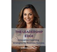 The Leadership Edge: Innovative Coaching Strategies for Business Success