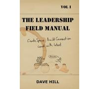 The Leadership Field Manual: Create Space. Build Connection. Lead with Intent.