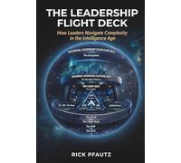 The Leadership Flight Deck: How Leaders Navigate Complexity in the Intelligence Age