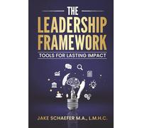 The Leadership Framework: Tools for Lasting Impact