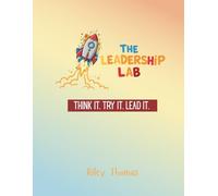 The Leadership Lab: Think It. Try It. Lead It.