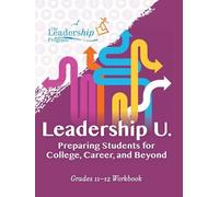 The Leadership Leadership U: Preparing Students for College, Career (Tascabile)