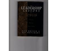 The Leadership lessons of Jesus:A timeless Model for today's leaders
