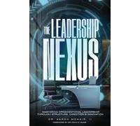 The Leadership Nexus: Mastering Organizational Leadership Through Structure, Direction And Innovation