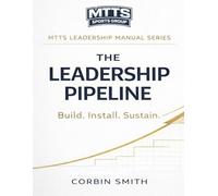 The Leadership Pipeline: A 36-Week Leadership Development System for Athletes