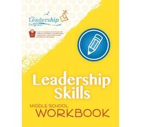 The Leadership Program Leadership Skills: Middle School Workbook (Tascabile)