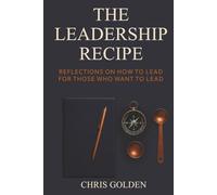 The Leadership Recipe: Reflections on how to lead for those who want to lead