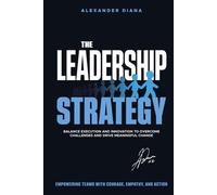 The Leadership Strategy: Conquer Challenges, Inspire Teams and Deliver Extraordinary Results
