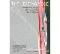 [The Leading Edge: Aerodynamic Design of Ultra-streamlined Land Vehicles] (By: Tamai Goro) [published: December, 1999]
