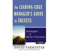 The Leading-Edge Manager's Guide to Success: Strategies and Better Practices