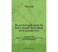 The Leaf: Do not feel guilty being the leaf in people’s lives, leaves serve purposes too!