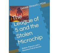 The League of 5 and the Stolen Microchip: Robots, Popcorn, and a Basement Full of Secrets
