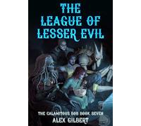 The League of Lesser Evil: The Calamitous Bob Book 7