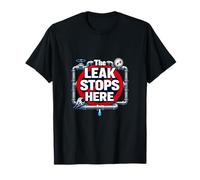 The Leak Stops Here Plumber Pipe Pun Grafico Maglietta