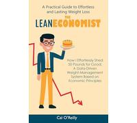 The Lean Economist: A Practical Guide to Effortless and Lasting Weight Loss
