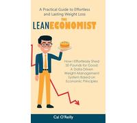 The Lean Economist: A Practical Guide to Effortless and Lasting Weight Loss