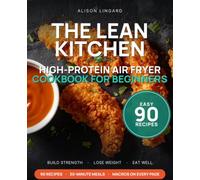 The Lean Kitchen: The High-Protein Air Fryer Cookbook for Beginners