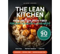 THE LEAN KITCHEN: The High-Protein, High-Fiber Cookbook for GLP-1 & Weight-Loss Medications