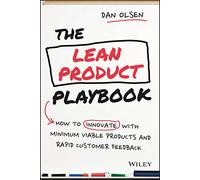 The Lean Product Playbook: How to Innovate With Minimum Viable Products and Rapid Customer Feedback