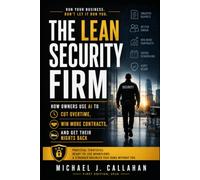 The Lean Security Firm: Cut Overtime. Win More Contracts. Get Your Nights Back with AI