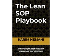The Lean SOP Playbook: How to Eliminate Operational Chaos, Remove Key-Person Risk, and Build a Business That Runs Without You