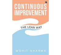 THE LEAN WAY: CONTINUOUS IMPROVEMENT - Sharma Mohit