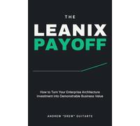 The LeanIX Payoff: How to Turn Your Enterprise Architecture Investment into Demonstrable Business Value