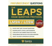 The LEAPS Question Protocol: Stop Losing Sleep Over Endless Theory | Apply a 5-step Process to Focus Study Time on Clinical Reasoning Through Walkthroughs and Practice Questions for LMSW and LCSW