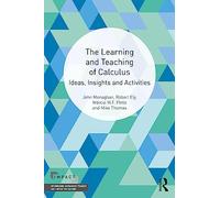 The Learning and Teaching of Calculus: Ideas, Insights and Activities