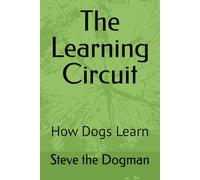 The Learning Circuit: How Dogs Learn