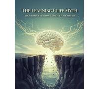 The Learning Cliff Myth: Your Brain'S Lifelong Capacity For Growth