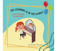 The Learning is in the Doing!
