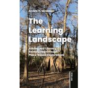 The Learning Landscape: Adolescent Literacy Reimagined Through Place-Based Explorations
