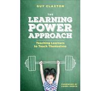 The Learning Power Approach: Teaching Learners to Teach Themselves