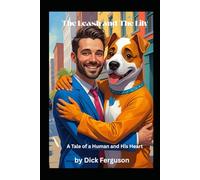 The Leash and The Lily: A Tale of a Human and His Heart