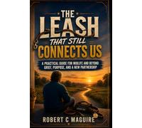 The Leash That Still Connects Us: An Evidence-Based Midlife Guide to Grieving a Service Dog, Reclaiming Independence, and Welcoming Help Without Letting Go