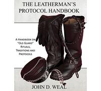 The Leatherman's Protocol Handbook: A Handbook on "Old Guard" Rituals,