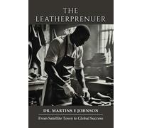 The Leatherpreneur:: From Satellite Town to Global Success