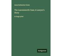 The Leavenworth Case; A Lawyer's Story: in large print