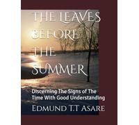 THE LEAVES BEFORE THE SUMMER: Discerning The Signs of The Time With Good Understanding