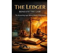 The Ledger Beneath the Law: The Accounting Logic Behind Modern Enforcement