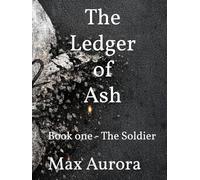 The Ledger of Ash: Book one - The Soldier