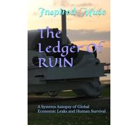 The Ledger Of RUIN: A Systems Autopsy of Global Economic Leaks and Human Survival